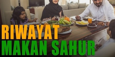 RIWAYAT MAKAN SAHUR