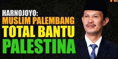 HARNOJOYO: MUSLIM PALEMBANG TOTAL BANTU PALESTINA