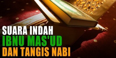 SUARA INDAH IBNU MAS'UD DAN TANGIS NABI