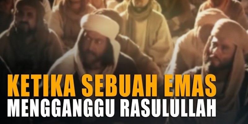 KETIKA SEBUAH EMAS MENGGANGGU RASULULLAH ﷺ 