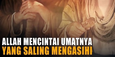 Allah Mencintai Umatnya Yang Saling Mengasihi