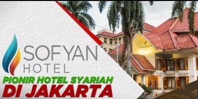HOTEL SOFYAN, PIONIR HOTEL SYARIAH DI JAKARTA