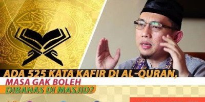 ADA 525 KATA KAFIR DI AL-QURAN, MASA GAK BOLEH DIBAHAS DI MASJID?