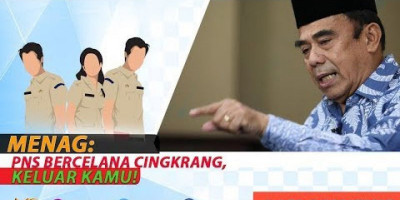 MENAG: PNS BERCELANA CINGKRANG, KELUAR KAMU!