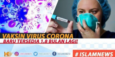 VAKSIN VIRUS CORONA BARU TERSEDIA 1,8 BULAN LAGI!