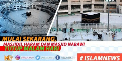 MULAI SEKARANG, MASJIDIL HARAM DAN MASJID NABAWI TUTUP MALAM HARI
