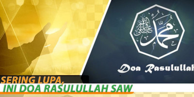 Sering Lupa, Ini Doa Rasulullah ﷺ