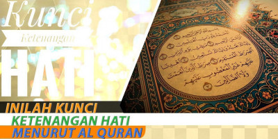 Inilah Kunci Ketenangan Hati Menurut Al Quran