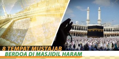 8 Tempat Mustajab Berdoa Di Masjidil Haram