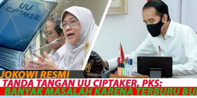 JOKOWI RESMI TANDA TANGAN UU CIPTAKER, PKS : BANYAK MASALAH KARENA TERBURU BURU