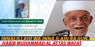 INNALILLAHI WA INNA ILAHI RAJIUN, HABIB MUHAMMAD AL ATTAS WAFAT