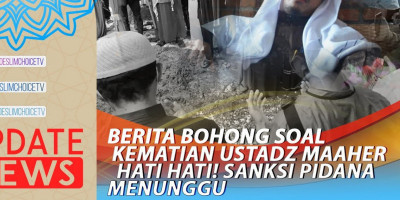 BERITA BOHONG SOAL KEMATIAN USTADZ MAAHER HATI HATI! SANKSI PIDANA MENUNGGU
