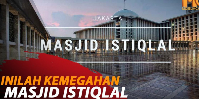 INILAH KEMEGAHAN MASJID ISTIQLAL