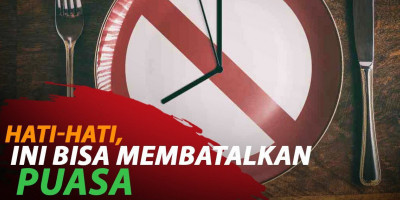 HATI-HATI, INI BISA MEMBATALKAN PUASA