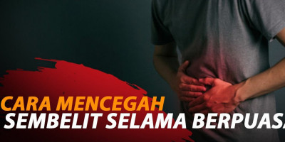 CARA MENCEGAH SEMBELIT SELAMA BERPUASA