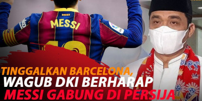 WAGUB DKI BERHARAP LIONEL MESSI GABUNG DI PERSIJA