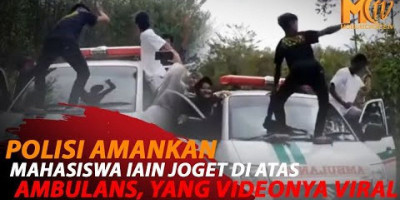 VIRAL VIDEO MAHASISWA IAIN JOGET DI ATAS AMBULANS