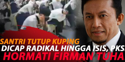 SOAL SANTRI TUTUP KUPING, PKS: NONTON KUNGFU, HAFALAN HILANG 1 JUZ