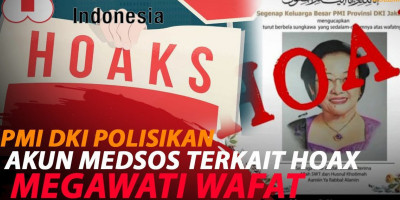 UNGGAH HOAX MEGAWATI WAFAT, PMI DKI POLISIKAN AKUN MEDSOS