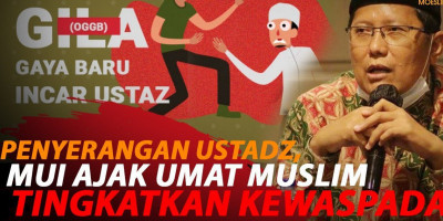 MARAK PENYERANGAN USTADZ, MUI: TINGKATKAN KEWASPADAAN