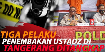 PENEMBAKAN USTADZ DI TANGERANG BERMOTIF DENDAM