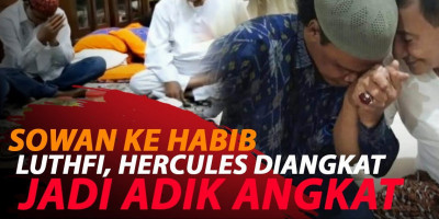 HERCULES DIANGKAT JADI ADIK ANGKAT HABIB LUTHFI