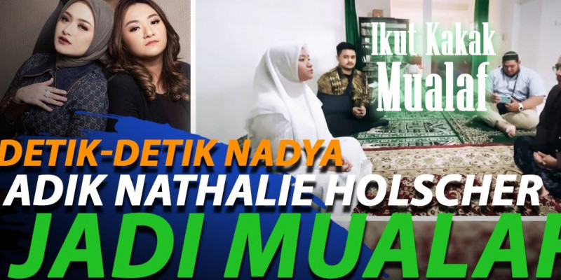 Ikuti Jejak Sang Kakak, Adik Nathalie Holscher Mualaf