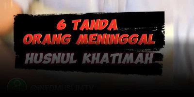 6 Tanda Orang Meninggal Husnul Khatimah