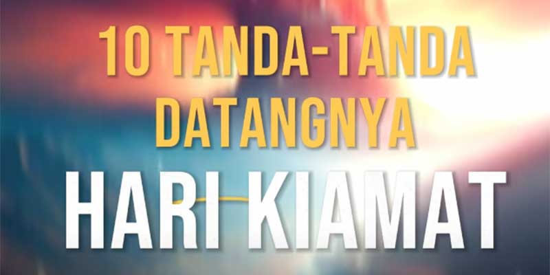 10 Tanda tanda Datangnya Hari Kiamat